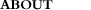 ABOUT